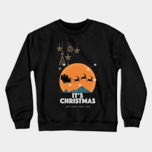 It's Christmas and happy New Year t-shirt Crewneck Sweatshirt